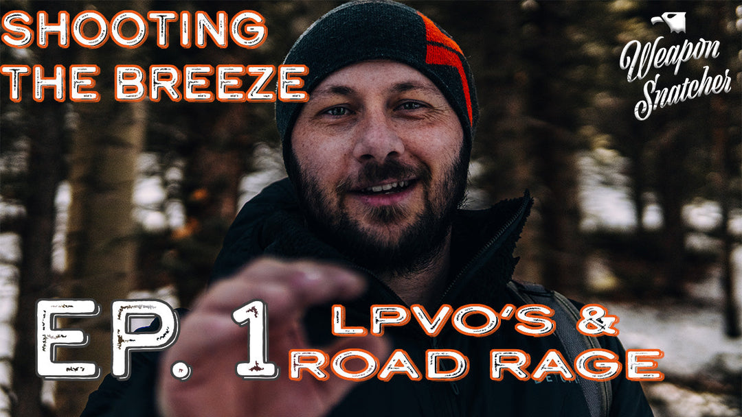 Shoot The Breeze Ep. 1 LPVO & Road Rage Questions!